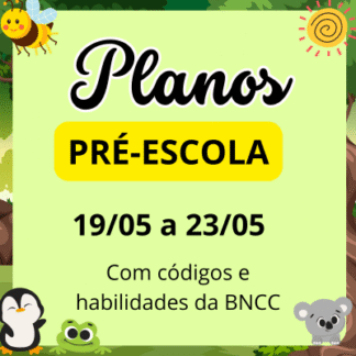 Plano de aula pre escola Semana de 19 05 a 23 05